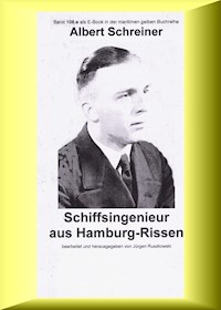 Albert Schreiner - Schiffsingenieur aus Hamburg-Rissen - Jürgen Ruszkowski - E-Book