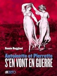 Antoinette et Pierrette s'en vont en guerre - Renée Reggiani - E-Book