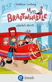 Miss Braitwhistle 6. Miss Braitwhistle startet durch - Sabine Ludwig - E-Book