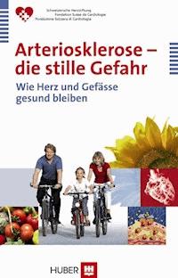 Arteriosklerose – die stille Gefahr - - E-Book