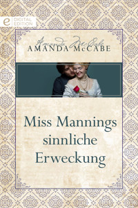 Miss Mannings sinnliche Erweckung - Amanda McCabe - E-Book