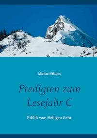 Predigten zum Lesejahr C - Michael Pflaum - E-Book