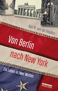 Von Berlin nach New York - Karl M. von der Heyden - E-Book