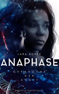 Anaphase - Gefangene der Angst - Lara Roner - E-Book