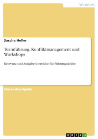 Teamführung, Konfliktmanagement und Workshops - Sascha  Heller - E-Book