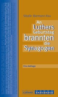 An Luthers Geburtstag brannten die Synagogen - Sibylle Biermann-Rau - E-Book