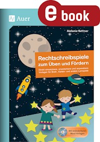 Rechtschreibspiele zum Üben und Fördern - Melanie Bettner - E-Book