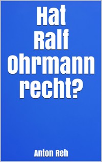 Hat Ralf Ohrmann recht? - Anton Reh - E-Book