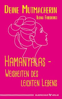 Hamanyalas – Weisheiten des leichten Lebens - Ilona Friederici - E-Book