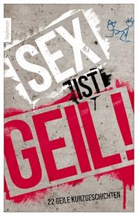 Sex ist geil - Anonymus - E-Book