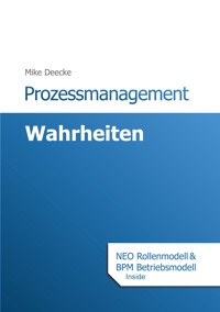 Prozessmanagement Wahrheiten - Mike Deecke - E-Book