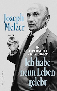 "Ich habe neun Leben gelebt" - Joseph Melzer - E-Book