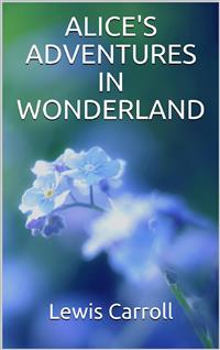 Alice's adventures in wonderland - Lewis Carroll - E-Book