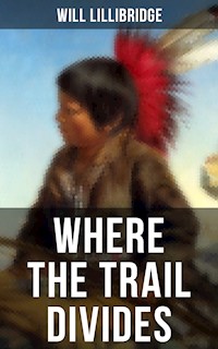 Where the Trail Divides - Lillibridge Will - E-Book