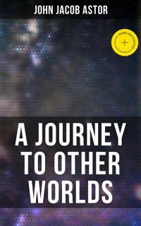 A Journey to Other Worlds - John Jacob Astor - E-Book