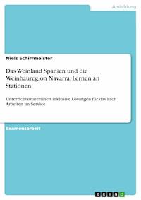 Das Weinland Spanien und die Weinbauregion Navarra. Lernen an Stationen - Niels Schirrmeister - E-Book