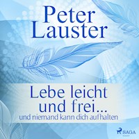 Lebe leicht und frei - ... und niemand kann dich aufhalten (Ungekürzt) - Peter Lauster - Hörbuch