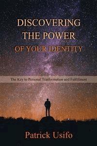 Discovering the Power of Your Identity - patrick Usifo - E-Book