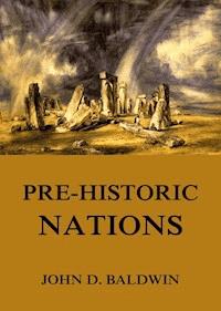 Pre-Historic Nations - John D. Baldwin - E-Book