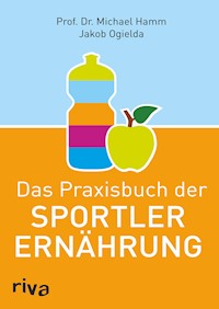 Das Praxisbuch der Sportlerernährung - Michael Hamm - E-Book