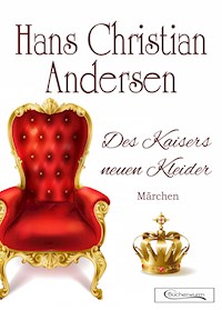 Des Kaisers neuen Kleider Märchen - Hans Christian Andersen - E-Book
