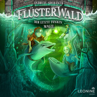 Flüsterwald - Der letzte Funken Magie (Staffel II, Band 4) - Andreas Suchanek - Hörbuch