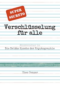 Super Secreto - Verschlüsselung für alle - Theo Tenzer - E-Book