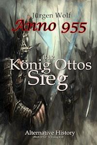 Anno 955 (Bd2): König Ottos Sieg - Jürgen Wolf - E-Book