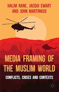 Media Framing of the Muslim World - H. Rane - E-Book