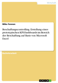 Beschaffungscontrolling. Erstellung eines prototypischen KPI-Dashboards im Bereich der Beschaffung auf Basis von Microsoft Excel - Mike Fennen - E-Book