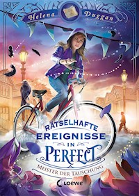 Rätselhafte Ereignisse in Perfect (Band 2) - Meister der Täuschung - Helena Duggan - E-Book