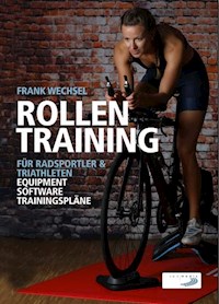 Rollentraining für Radsportler und Triathleten - Frank Wechsel - E-Book