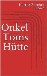 Onkel Toms Hütte - Harriet Beecher Stowe - E-Book