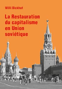 La Restauration du capitalisme en Union soviétique - Willi Dickhut - E-Book