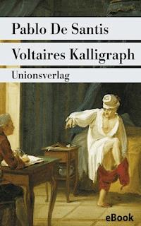 Voltaires Kalligraph - Pablo De Santis - E-Book