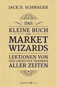 Das kleine Buch der Market Wizards - Jack D. Schwager - E-Book