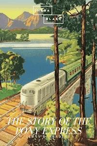 The Story of the Pony Express - Glenn D. Bradley - E-Book