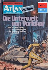 Atlan 219: Die Unterwelt von Varlakor - Kurt Mahr - E-Book