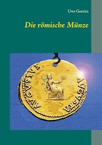 Die römische Münze - Uwe Goeritz - E-Book