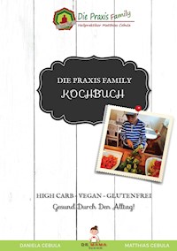 Die Praxis Family Kochbuch - Matthias Cebula - E-Book