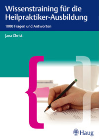 Wissenstraining für die Heilpraktiker-Ausbildung - Jana Christ - E-Book