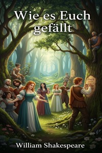 Wie es Euch gefällt - William Shakespeare - E-Book