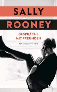 Gespräche mit Freunden - Sally Rooney - E-Book