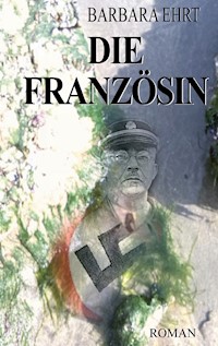 Die Französin - Barbara Ehrt - E-Book