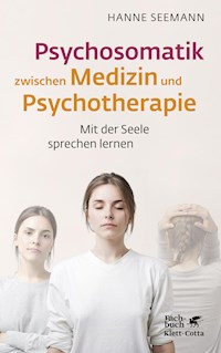 Psychosomatik zwischen Medizin und Psychotherapie - Hanne Seemann - E-Book