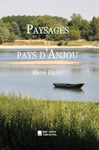 Paysages et pays d'Anjou - René Bazin - E-Book