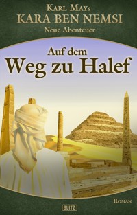 Kara Ben Nemsi - Neue Abenteuer 18: Auf dem Weg zu Halef - Axel J. Halbach - E-Book