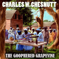 The Goophered Grapevine - Charles W. Chesnutt - Hörbuch
