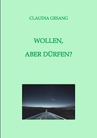 WOLLEN, ABER DÜRFEN? - Claudia Gesang - E-Book