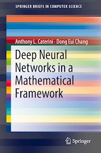 Deep Neural Networks in a Mathematical Framework - Anthony L. Caterini - E-Book